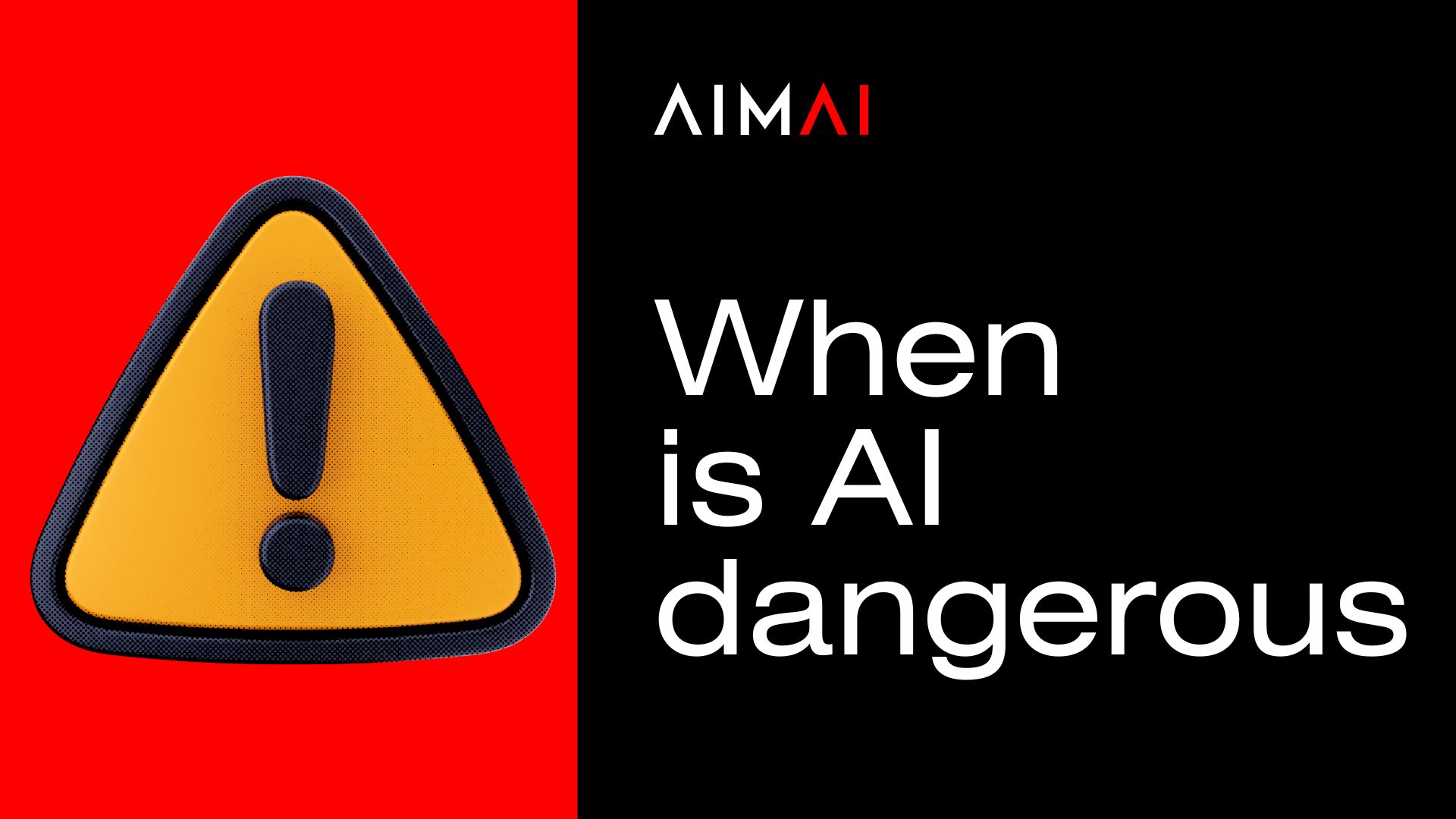 Custom AI agent by AIMAI – AI agency specialising in Artificial Intelligence, business automation, productivity, and digital transformation. is AI dangerous